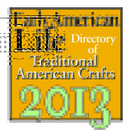 Featured in Early American Life's Directory of Traditional American  Crafts 2013